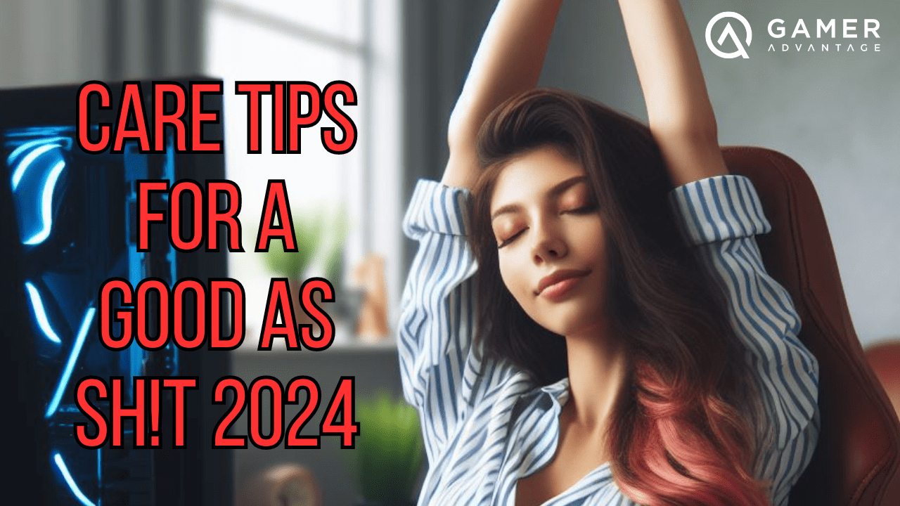 Care Tips For A Good As Sh!t 2024