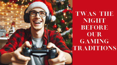 Twas the Night Before Gaming Traditions