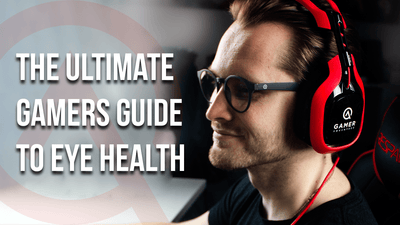 Ultimate Gamer Guide to Eye Health